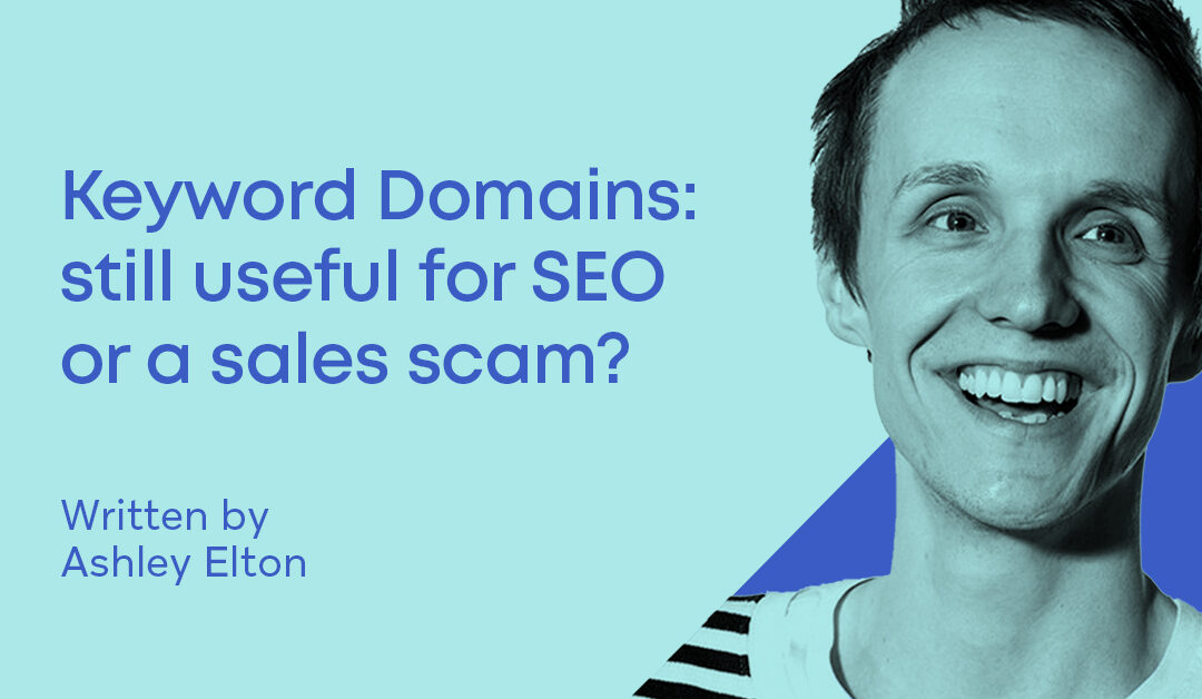 Keyword Domains: still useful for SEO or a scam? | Adtrak | Adtrak