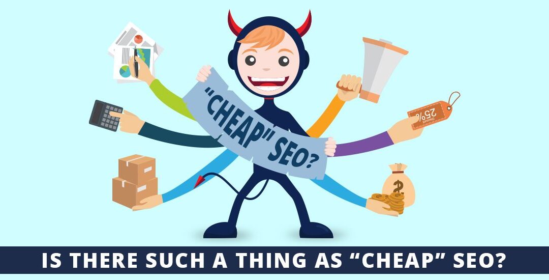 Is There Such A Thing As “Cheap” SEO? – Marketing Insider Group