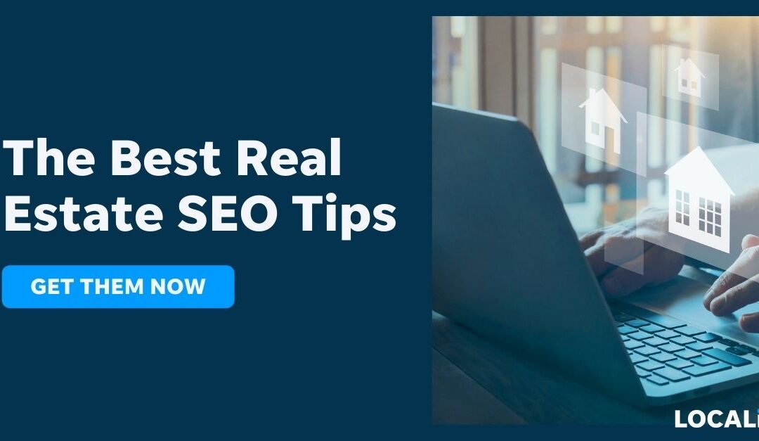 11 Real Estate SEO Tips to Help You Win Big | LOCALiQ
